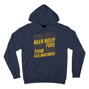 Its Not A Beer Belly Its A Fuel Tank For A Sex Machine Funny Hoodie