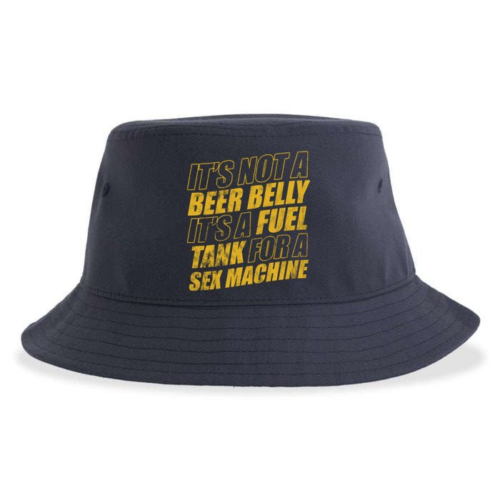 Its Not A Beer Belly Its A Fuel Tank For A Sex Machine Funny Sustainable Bucket Hat