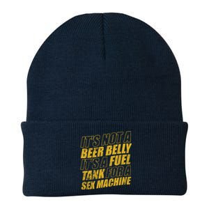 Its Not A Beer Belly Its A Fuel Tank For A Sex Machine Funny Knit Cap Winter Beanie