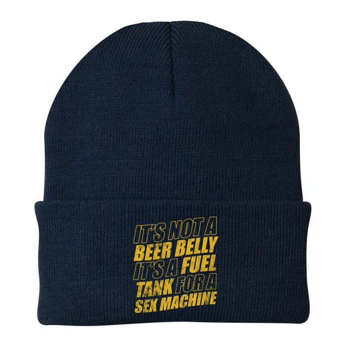 Its Not A Beer Belly Its A Fuel Tank For A Sex Machine Funny Knit Cap Winter Beanie