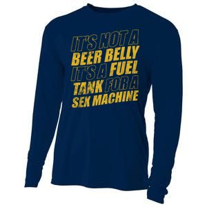 Its Not A Beer Belly Its A Fuel Tank For A Sex Machine Funny Cooling Performance Long Sleeve Crew