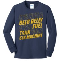 Its Not A Beer Belly Its A Fuel Tank For A Sex Machine Funny Kids Long Sleeve Shirt