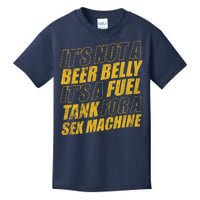 Its Not A Beer Belly Its A Fuel Tank For A Sex Machine Funny Kids T-Shirt