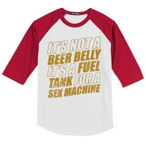 Its Not A Beer Belly Its A Fuel Tank For A Sex Machine Funny Kids Colorblock Raglan Jersey