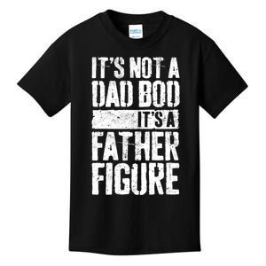 ItS Not A Dad Bod ItS A Father Figure Kids T-Shirt