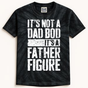 ItS Not A Dad Bod ItS A Father Figure Kids Tie-Dye T-Shirt