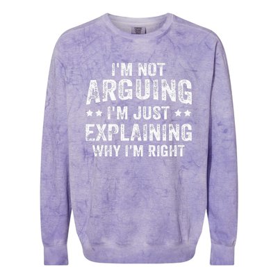 IM Not Arguing IM Just Explaining Why IM Right Colorblast Crewneck Sweatshirt