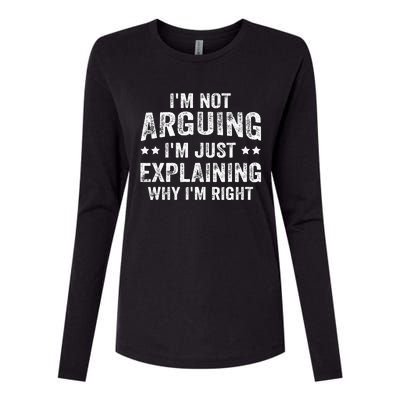 IM Not Arguing IM Just Explaining Why IM Right Womens Cotton Relaxed Long Sleeve T-Shirt