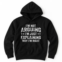 IM Not Arguing IM Just Explaining Why IM Right Hoodie