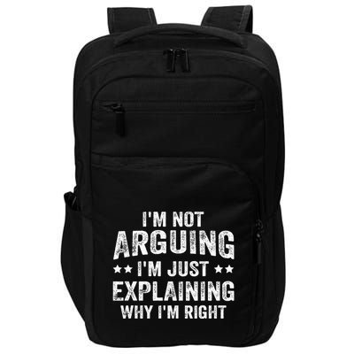 IM Not Arguing IM Just Explaining Why IM Right Impact Tech Backpack
