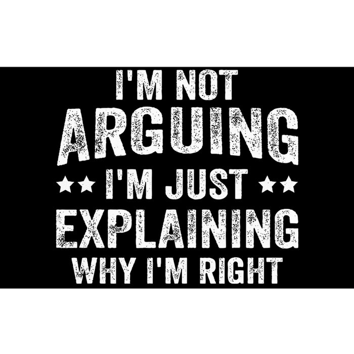 IM Not Arguing IM Just Explaining Why IM Right Bumper Sticker