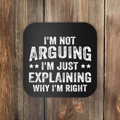 IM Not Arguing IM Just Explaining Why IM Right Coaster