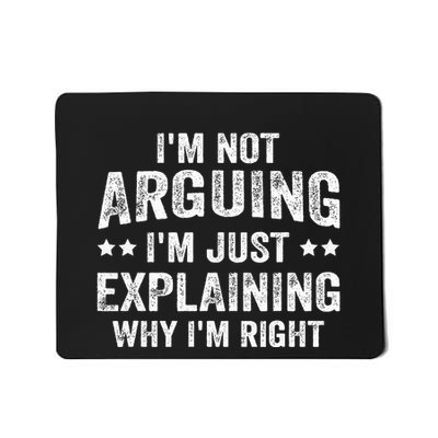IM Not Arguing IM Just Explaining Why IM Right Mousepad