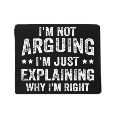 IM Not Arguing IM Just Explaining Why IM Right Mousepad