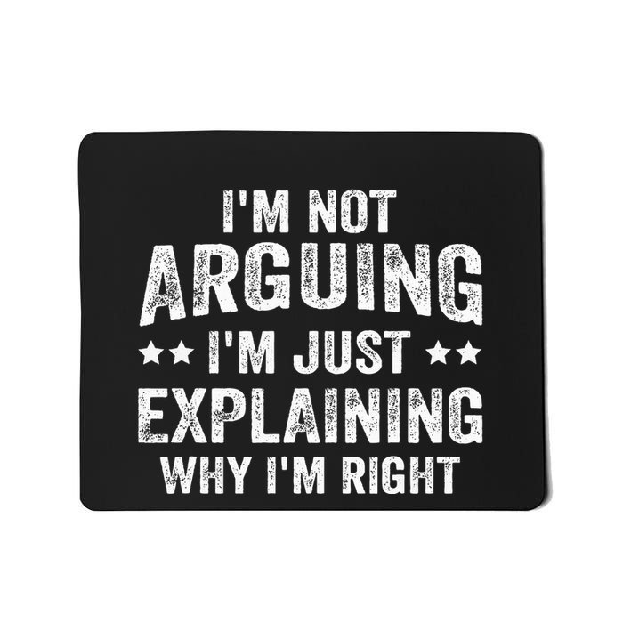 IM Not Arguing IM Just Explaining Why IM Right Mousepad
