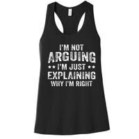 IM Not Arguing IM Just Explaining Why IM Right Women's Racerback Tank