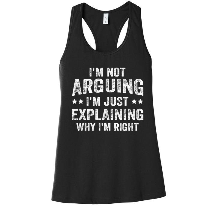 IM Not Arguing IM Just Explaining Why IM Right Women's Racerback Tank