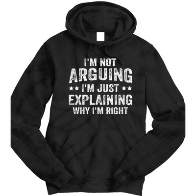 IM Not Arguing IM Just Explaining Why IM Right Tie Dye Hoodie