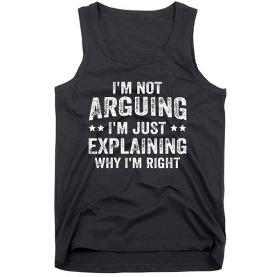 IM Not Arguing IM Just Explaining Why IM Right Tank Top