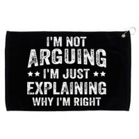 IM Not Arguing IM Just Explaining Why IM Right Grommeted Golf Towel