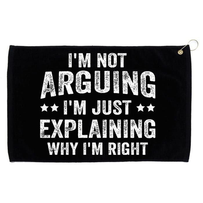 IM Not Arguing IM Just Explaining Why IM Right Grommeted Golf Towel