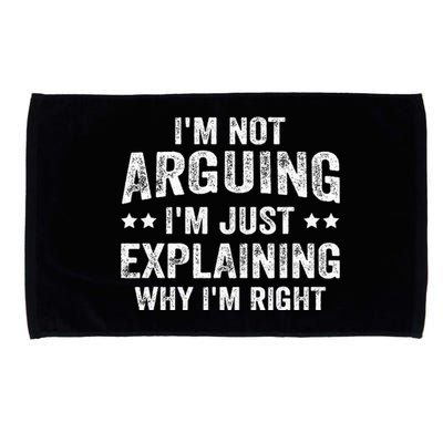 IM Not Arguing IM Just Explaining Why IM Right Microfiber Hand Towel