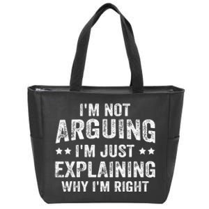 IM Not Arguing IM Just Explaining Why IM Right Zip Tote Bag