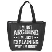 IM Not Arguing IM Just Explaining Why IM Right Zip Tote Bag