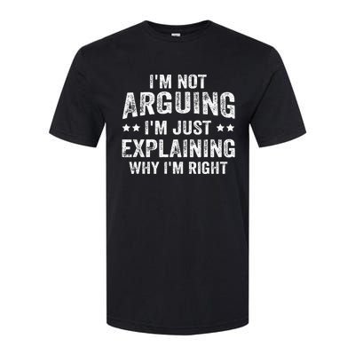 IM Not Arguing IM Just Explaining Why IM Right Softstyle CVC T-Shirt