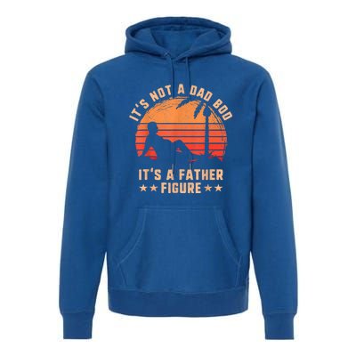 Its Not A Dad Bod Its A Father Figure Cool Gift Fathers Day Funny Gift Premium Hoodie