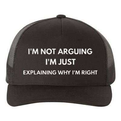 I'm Not Arguing I'm Just Explaining Why I'm Right Yupoong Adult 5-Panel Trucker Hat