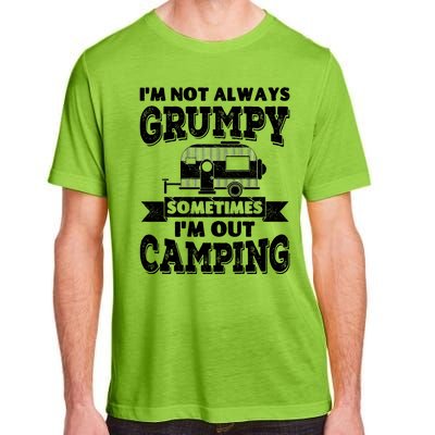 IM Not Always Grumpy Sometimes IM Out Camping Adult ChromaSoft Performance T-Shirt