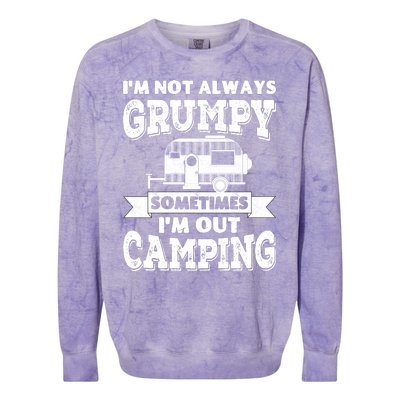 IM Not Always Grumpy Sometimes IM Out Camping Colorblast Crewneck Sweatshirt