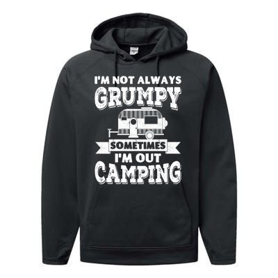 IM Not Always Grumpy Sometimes IM Out Camping Performance Fleece Hoodie