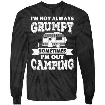 IM Not Always Grumpy Sometimes IM Out Camping Tie-Dye Long Sleeve Shirt