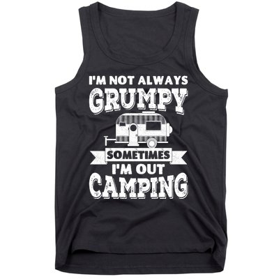 IM Not Always Grumpy Sometimes IM Out Camping Tank Top