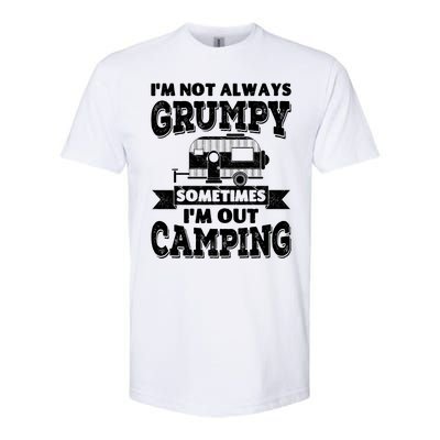 IM Not Always Grumpy Sometimes IM Out Camping Softstyle® CVC T-Shirt