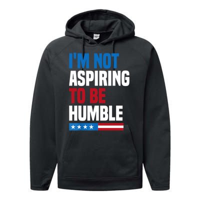 IM Not Aspiring To Be Humble Performance Fleece Hoodie