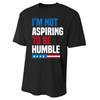 IM Not Aspiring To Be Humble Performance Sprint T-Shirt