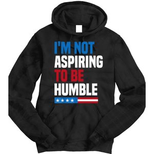 IM Not Aspiring To Be Humble Tie Dye Hoodie