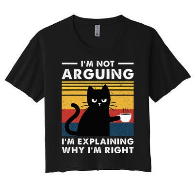 IM Not Arguing IM Just Explaining Why IM Right Funny Cat Women's Crop Top Tee