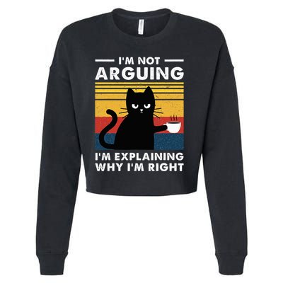 IM Not Arguing IM Just Explaining Why IM Right Funny Cat Cropped Pullover Crew