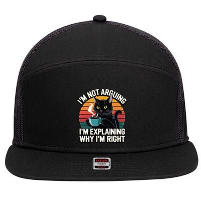 IM Not Arguing IM Just Explaining Why IM Right Funny Cat 7 Panel Mesh Trucker Snapback Hat