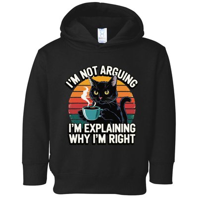 IM Not Arguing IM Just Explaining Why IM Right Funny Cat Toddler Hoodie