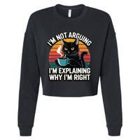 IM Not Arguing IM Just Explaining Why IM Right Funny Cat Cropped Pullover Crew
