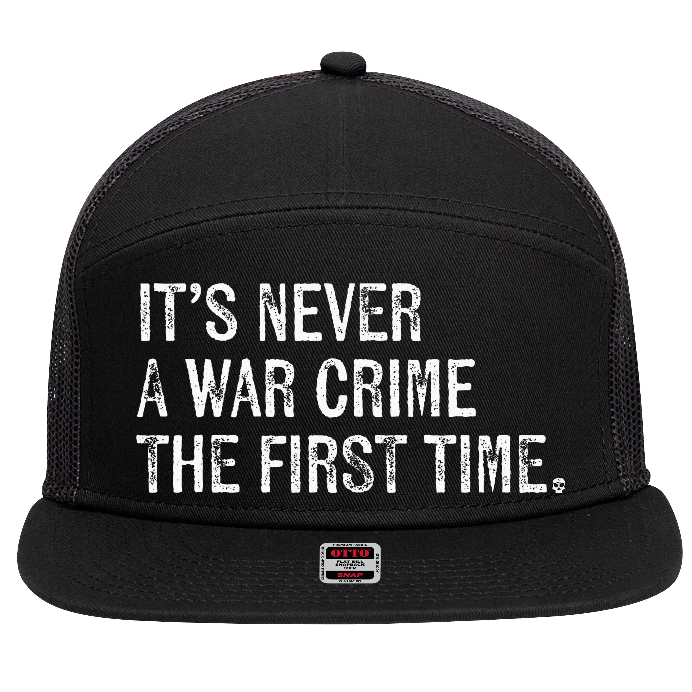 ItS Never A War Crime The First Time Funny Saying 7 Panel Mesh Trucker Snapback Hat