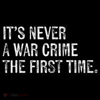 ItS Never A War Crime The First Time Funny Saying T-Shirt