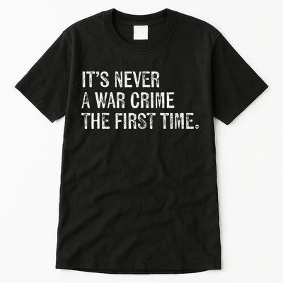 ItS Never A War Crime The First Time Funny Saying Tall T-Shirt