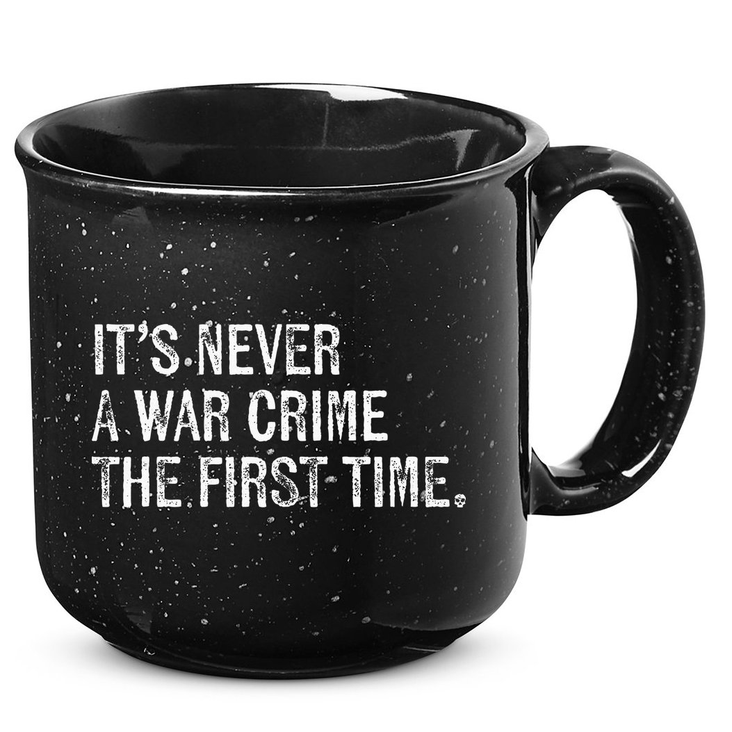 ItS Never A War Crime The First Time Funny Saying 15oz Campfire Ceramic Mug