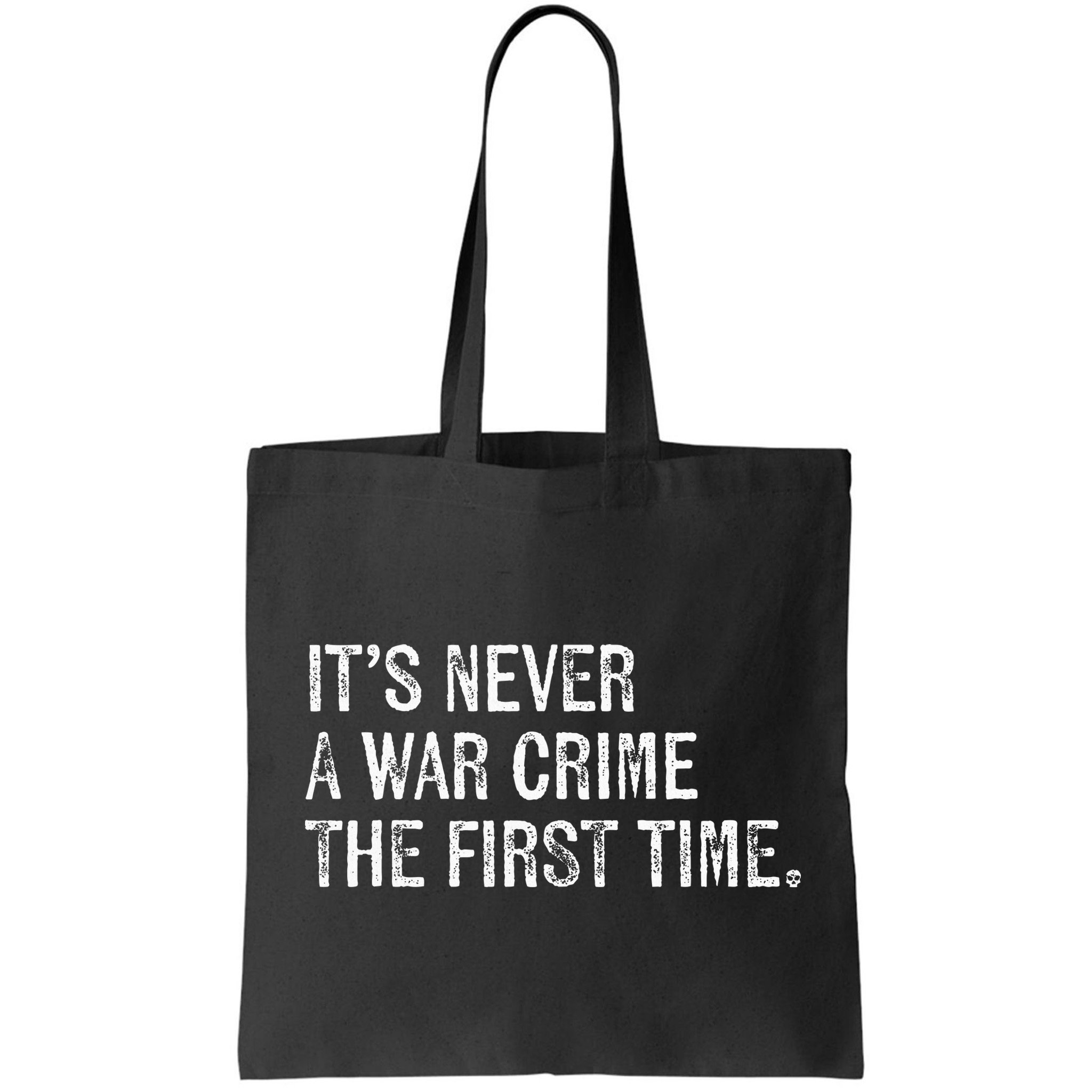 ItS Never A War Crime The First Time Funny Saying Bag